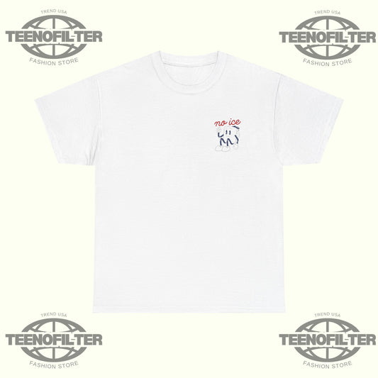 We Want No Ice in Our Community T-Shirt - Tee No Filter