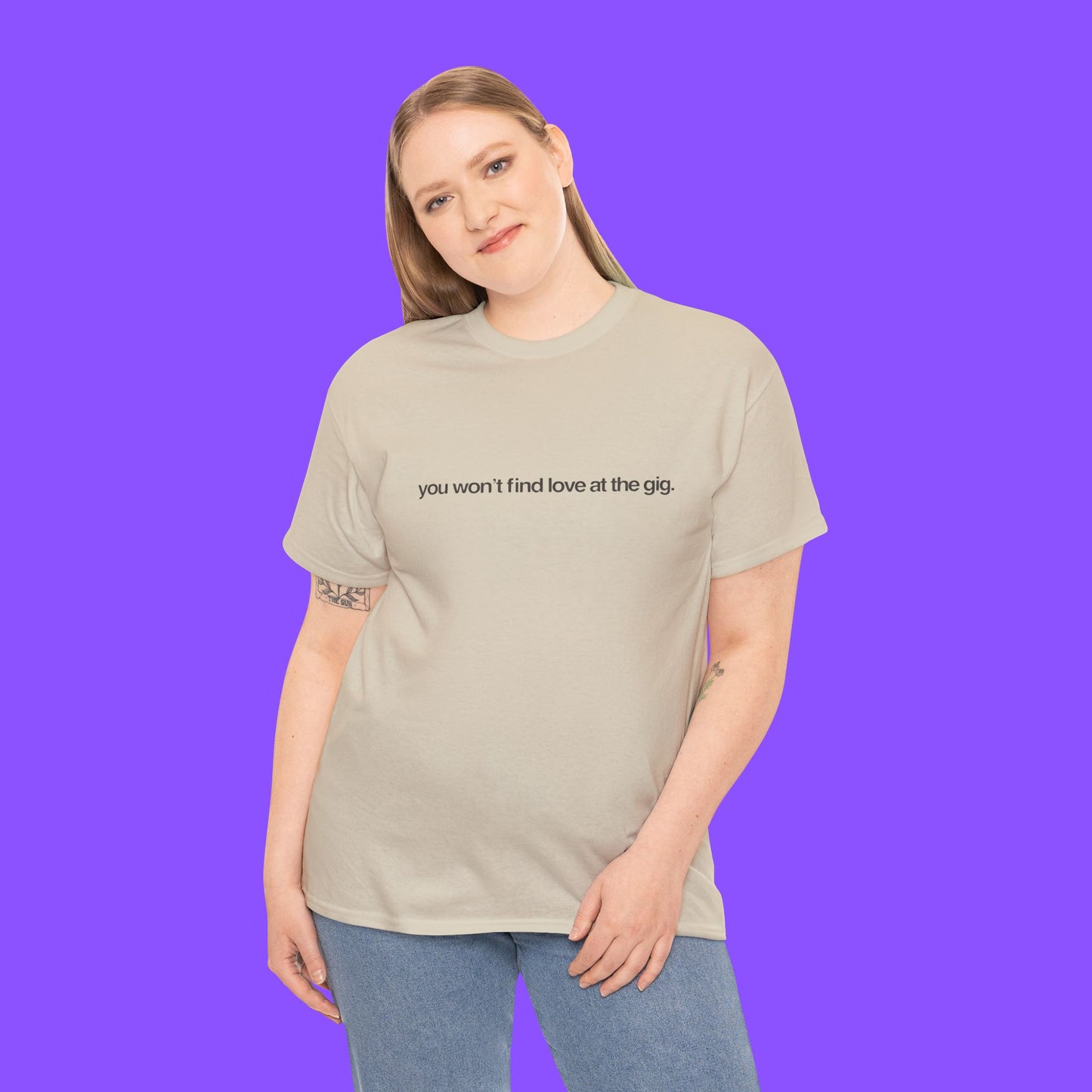 You Won’t Find Love at the Gig Shirt