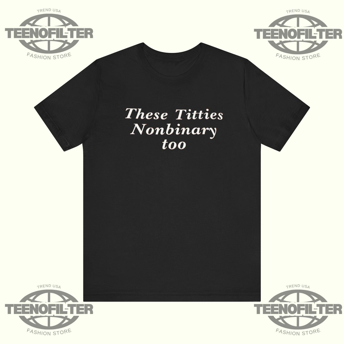 These Titties Nonbinary Too T-Shirt Printify