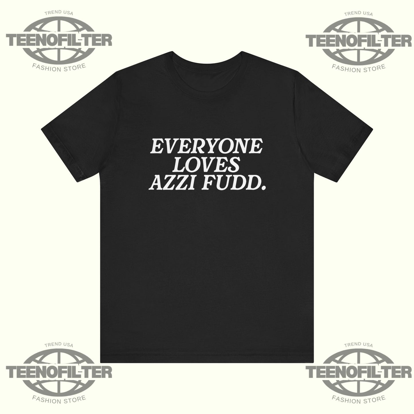 Everyone Loves Azzi Fudd T-Shirt Printify