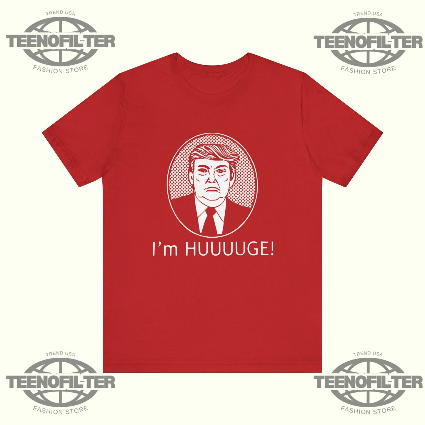 Trump I’m Huge T-Shirt Printify
