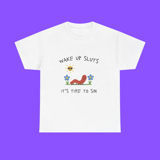 Wake Up Sluts It’s Time to Sin T-Shirt