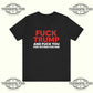 Fuck Trump And Fuck You For Voting For Him T-Shirt Printify