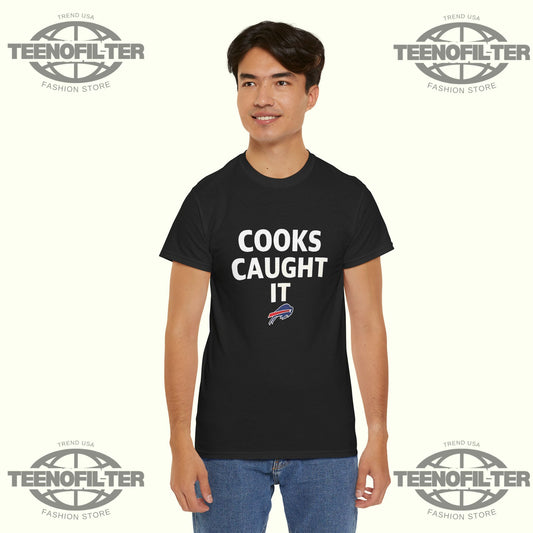 Buffalo Bills Cooks Caught It T-Shirt - Tee No Filter