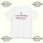 If I Am Flirting With You Please Cooperate T-Shirt Printify