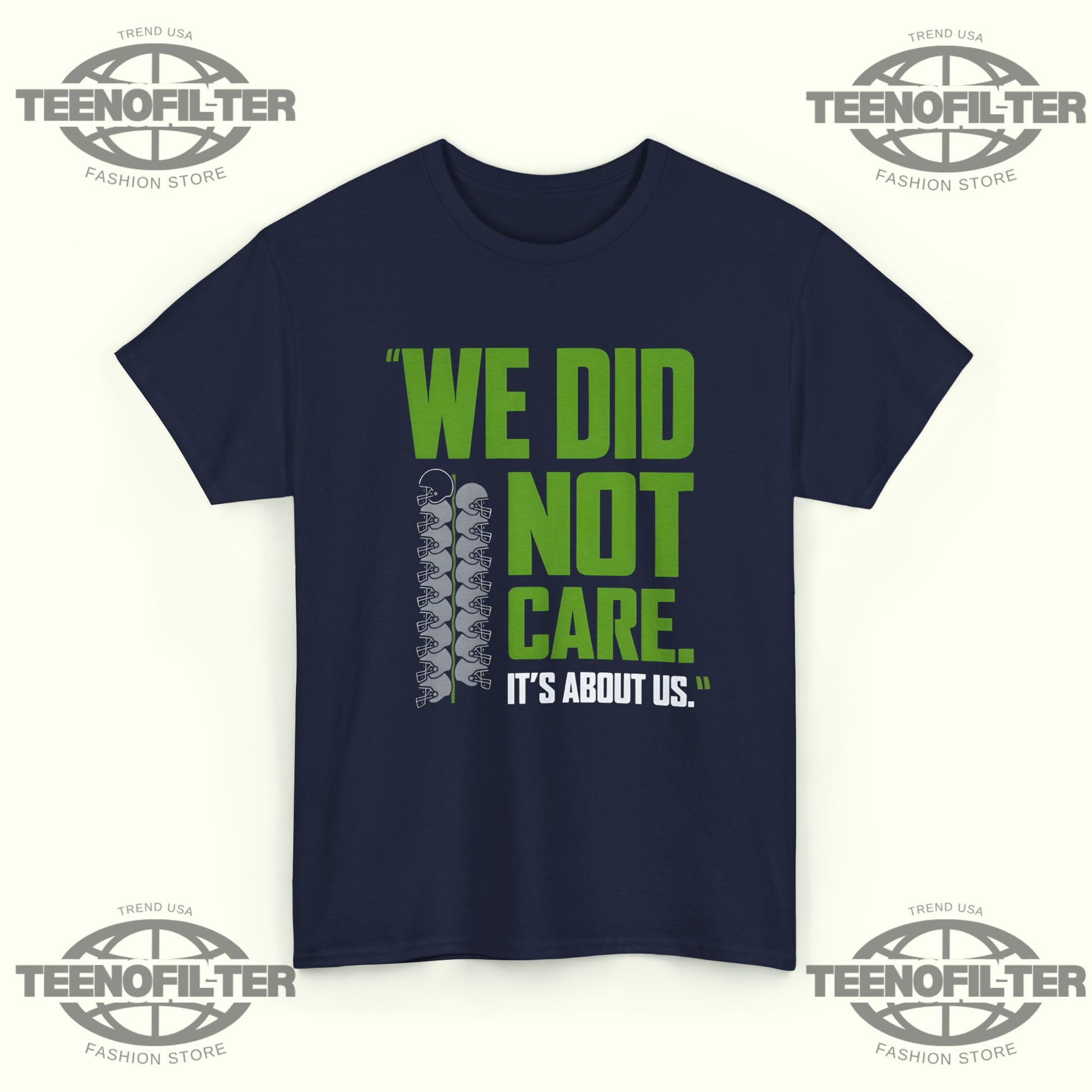 We Did Not Care It’s About Us T-Shirt - Tee No Filter