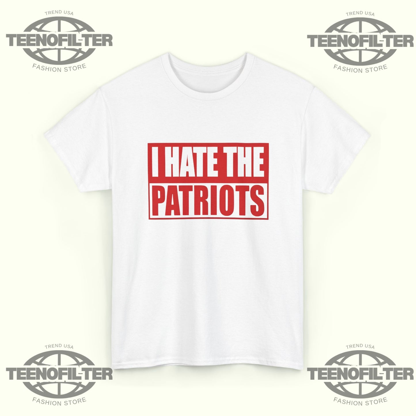 I Hate The Patriots T-Shirt - Tee No Filter
