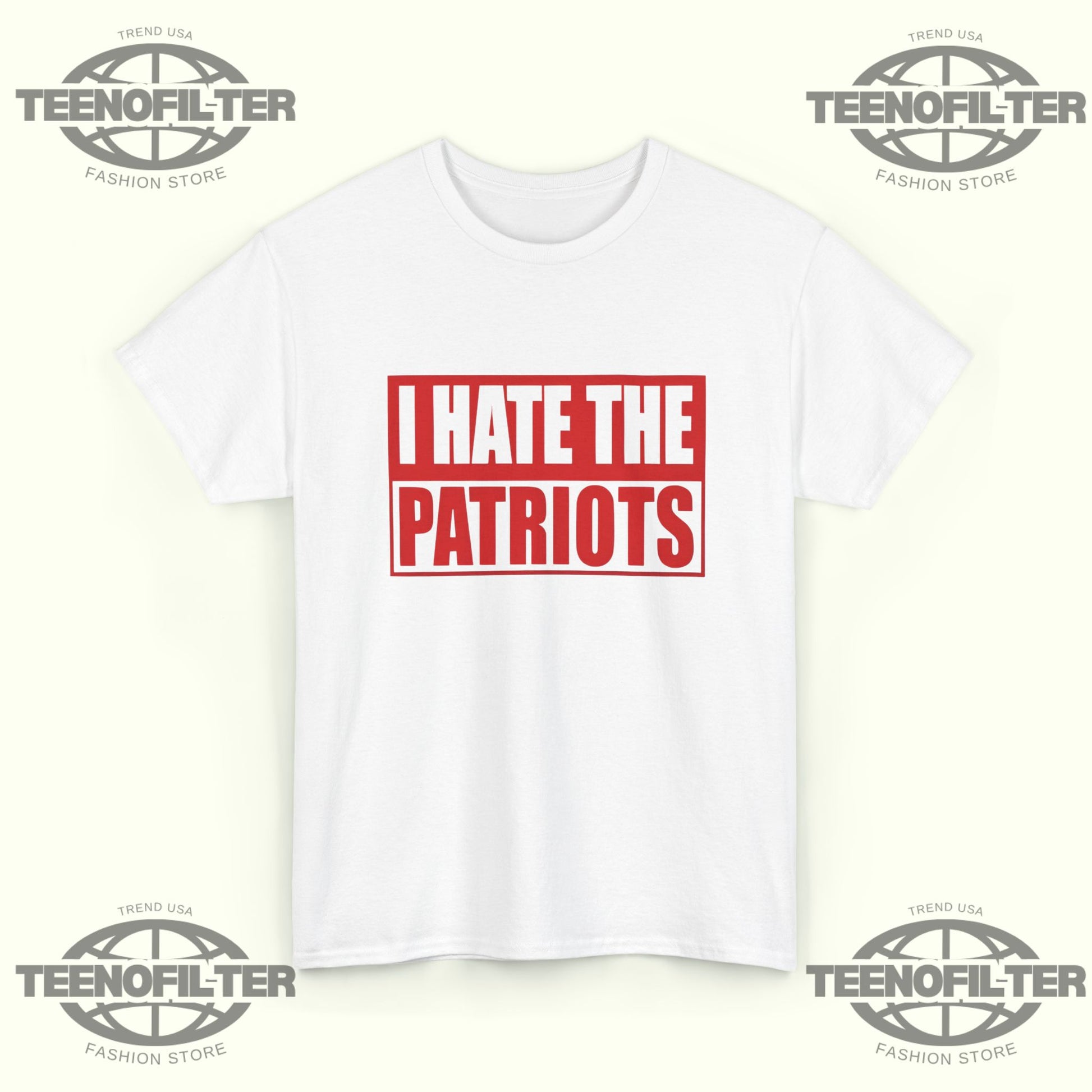 I Hate The Patriots T-Shirt - Tee No Filter