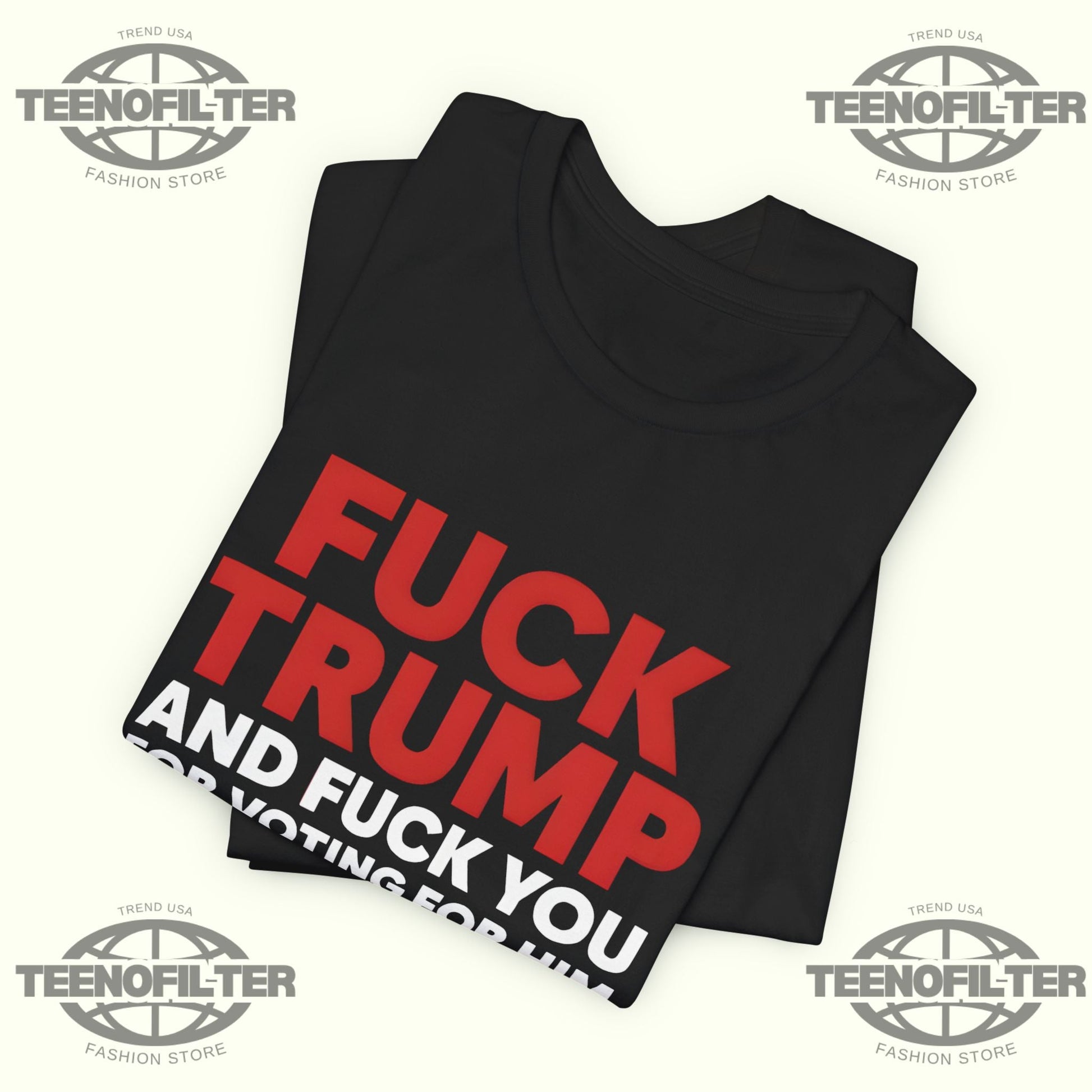 Fuck Trump And Fuck You For Voting For Him T-Shirt Printify