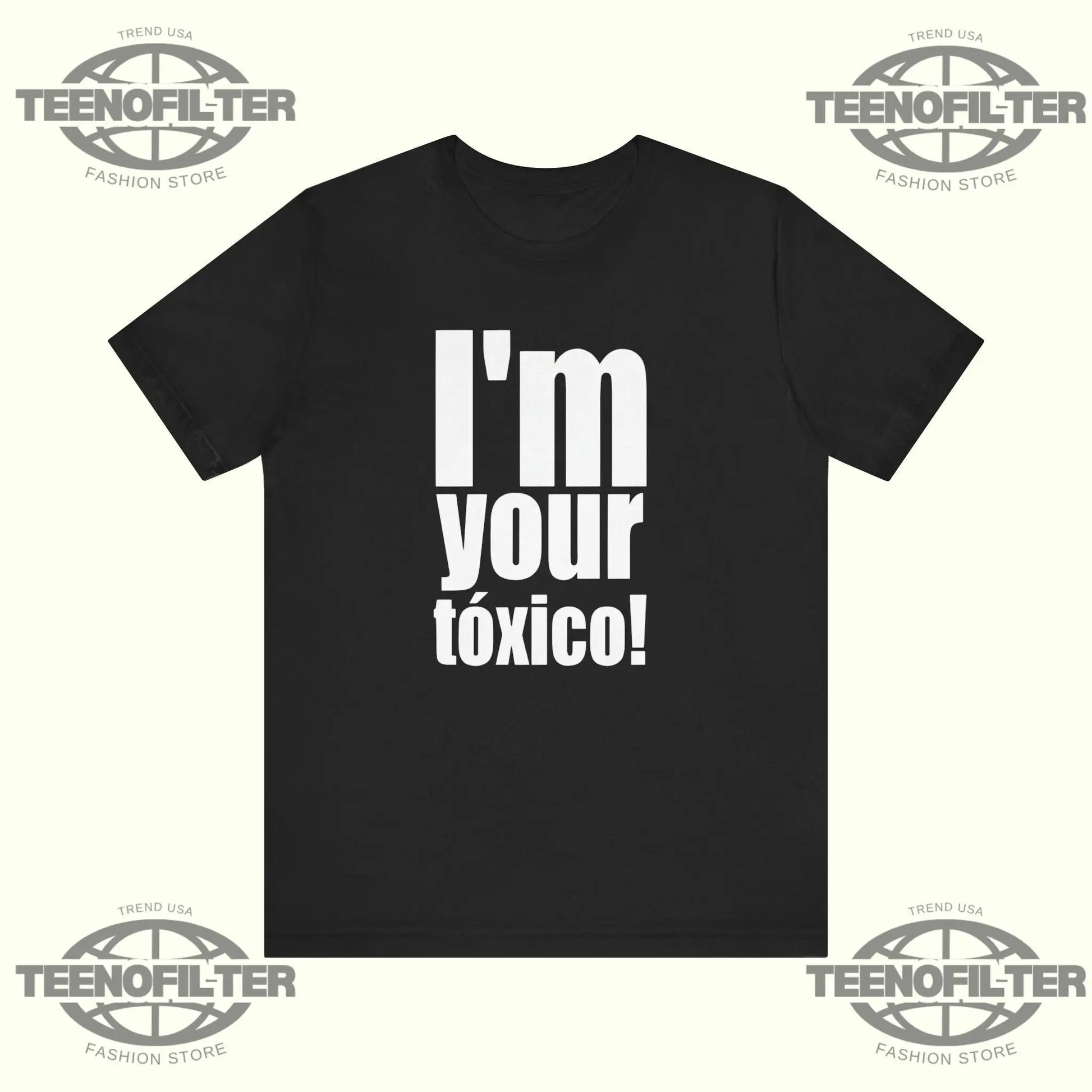 I'm Your Tóxico T-Shirt Printify