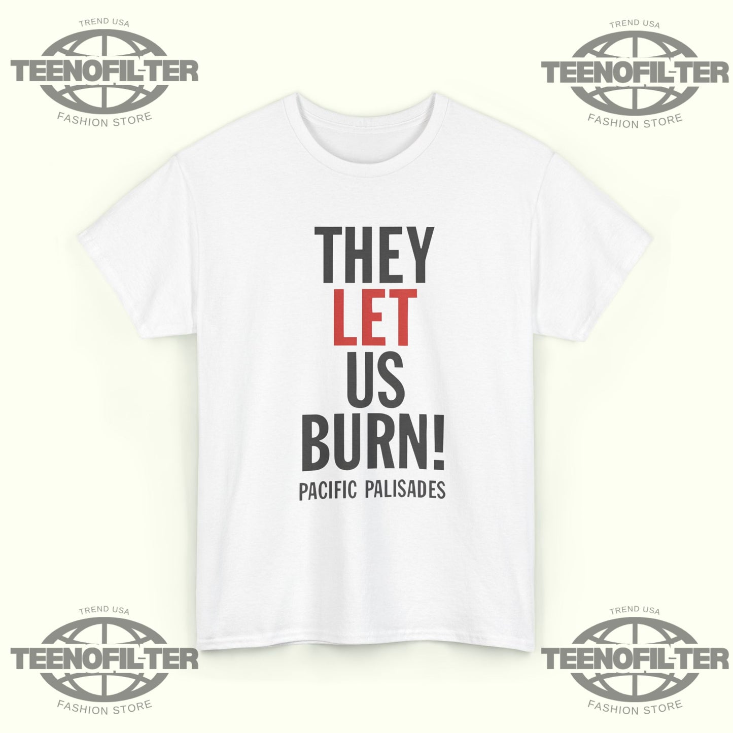 They Let Us Burn Pacific Palisades T-shirt - Tee No Filter