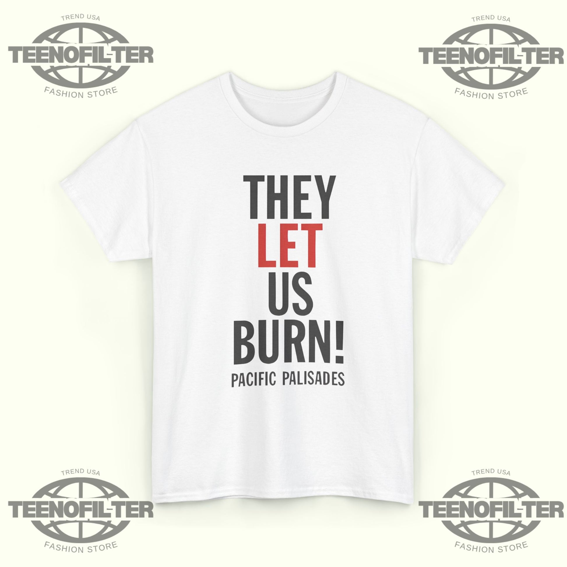 They Let Us Burn Pacific Palisades T-shirt - Tee No Filter
