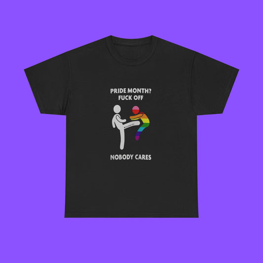Pride Month? FucK Off - Nobody Cares Shirt