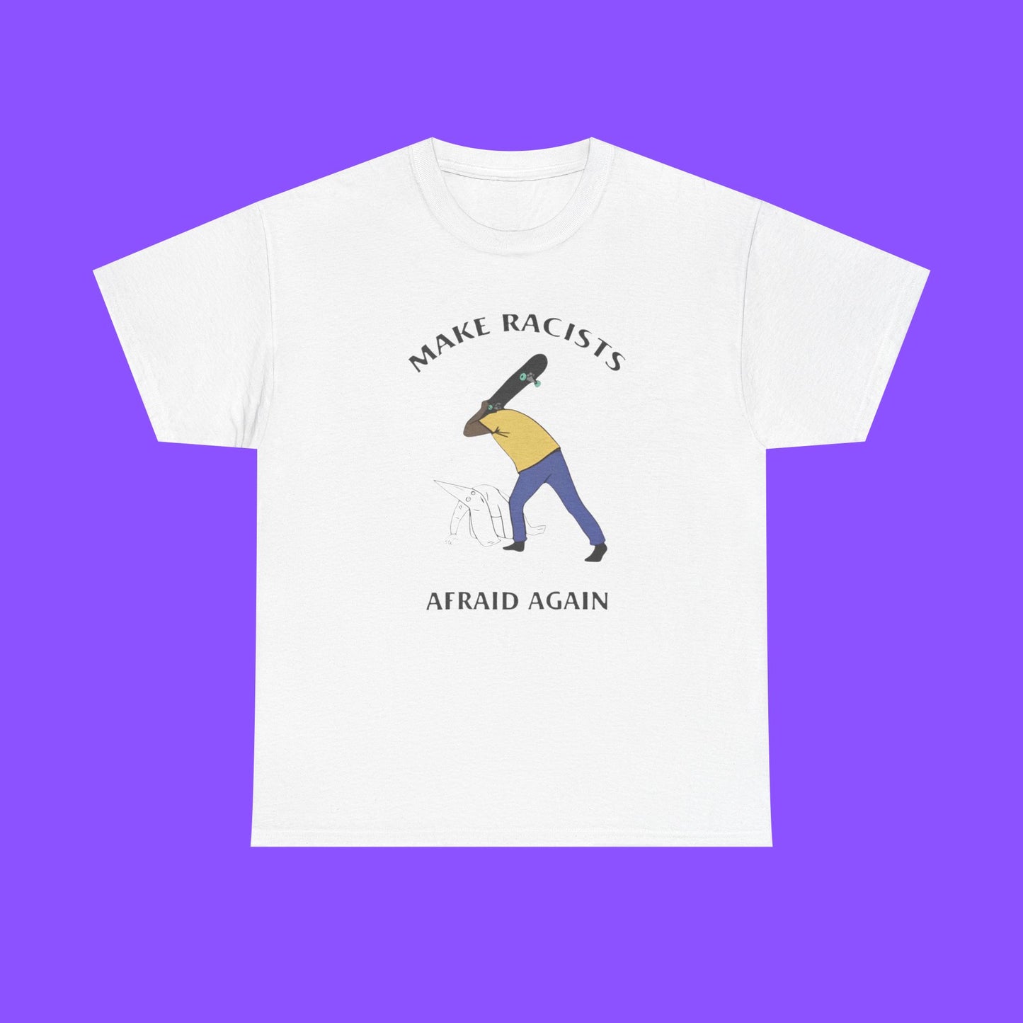 Make Racists Afraid Again Shirt