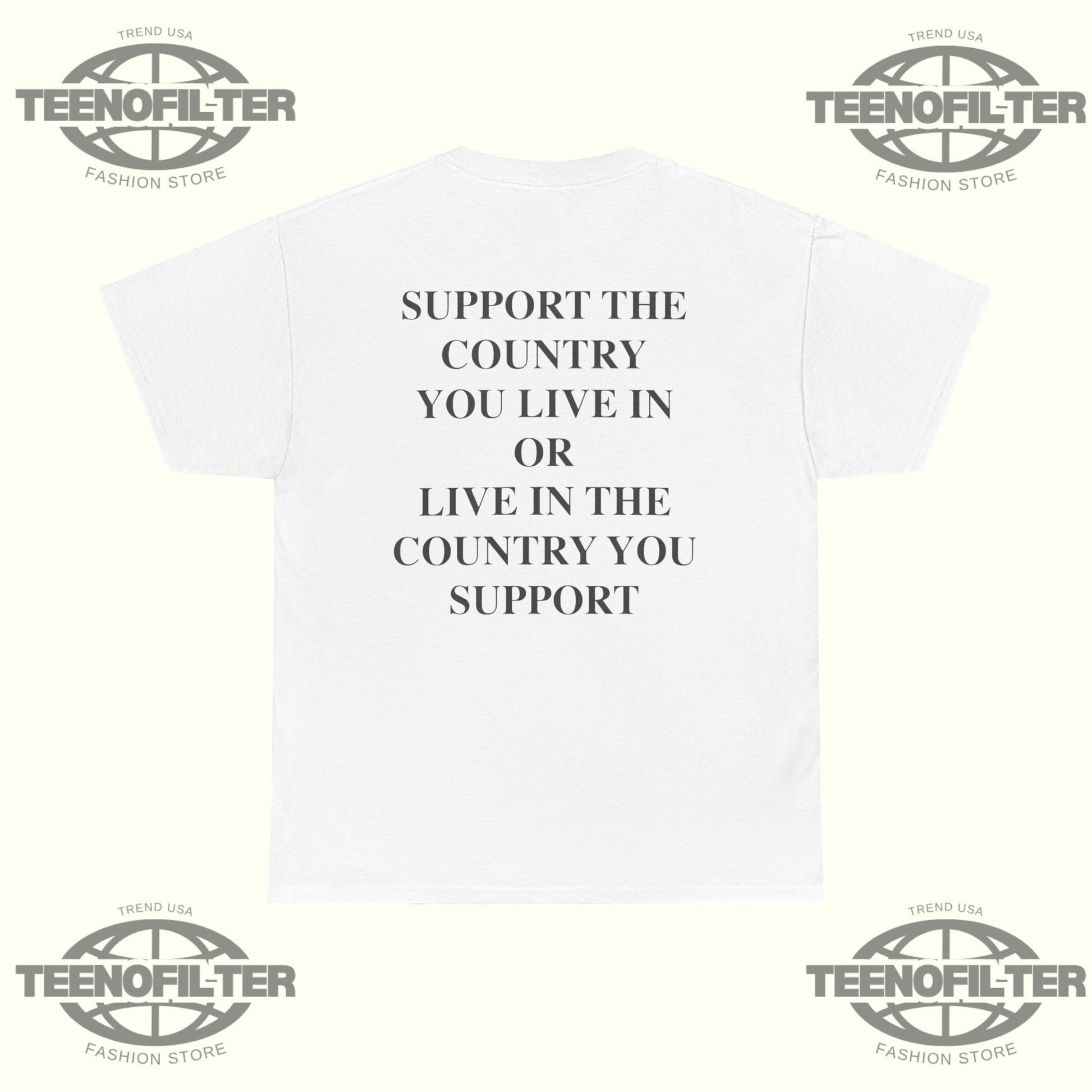 Support the Country You Live In T-Shirt Printify