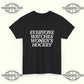 Everyone Watches Women’s Hockey T-Shirt – Olympic Gold Pride & Power Tribute - Tee No Filter