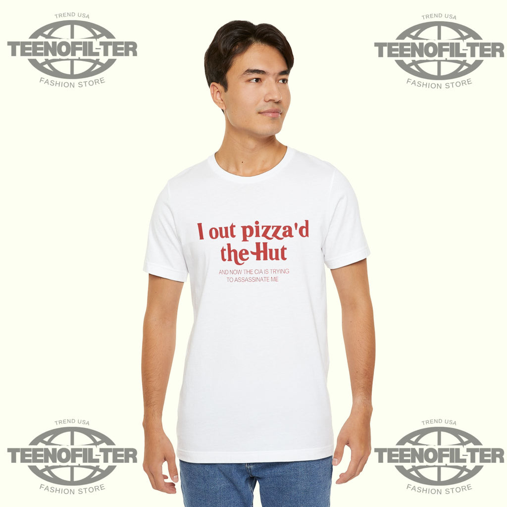 I Out Pizza’d The Hut T-Shirt
