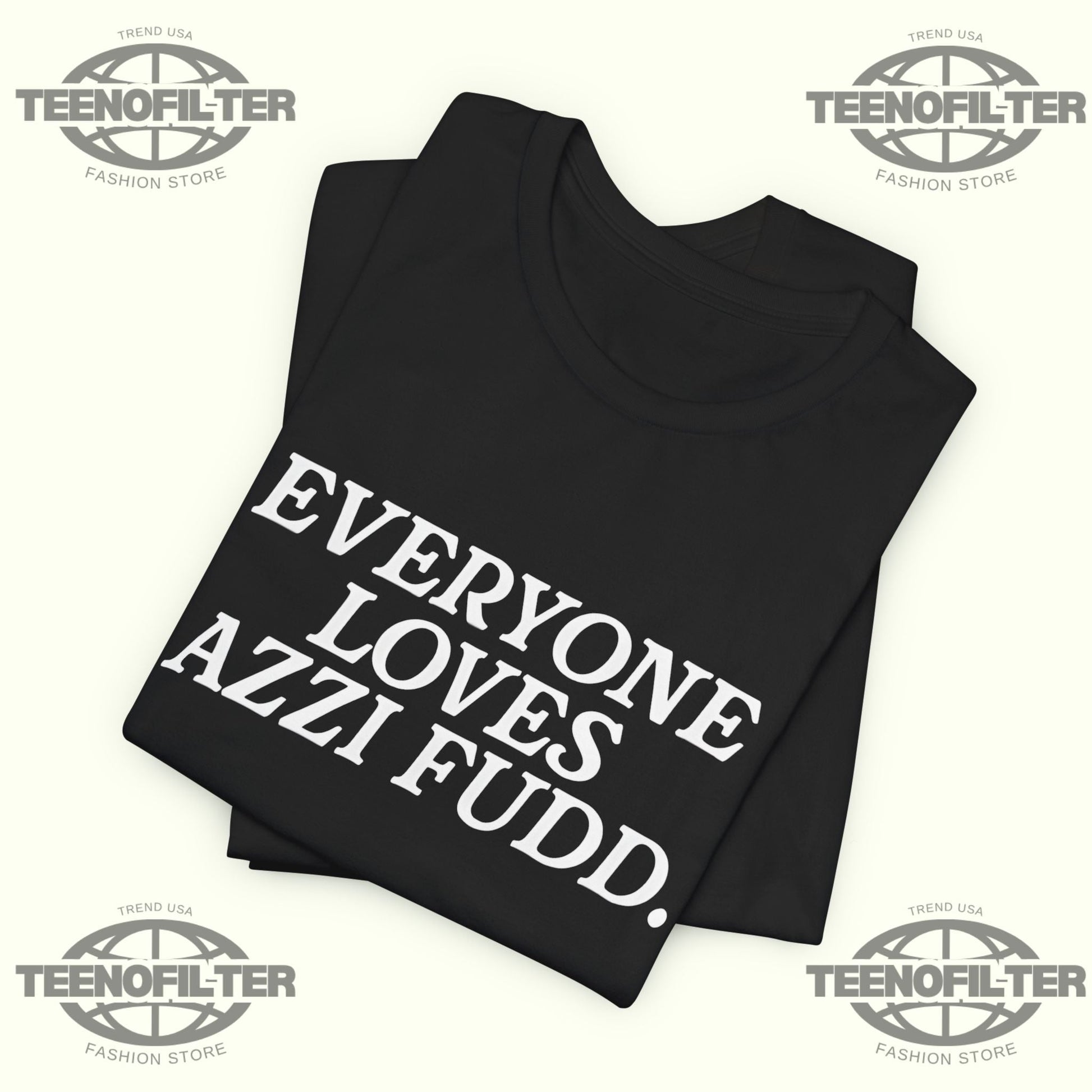 Everyone Loves Azzi Fudd T-Shirt Printify