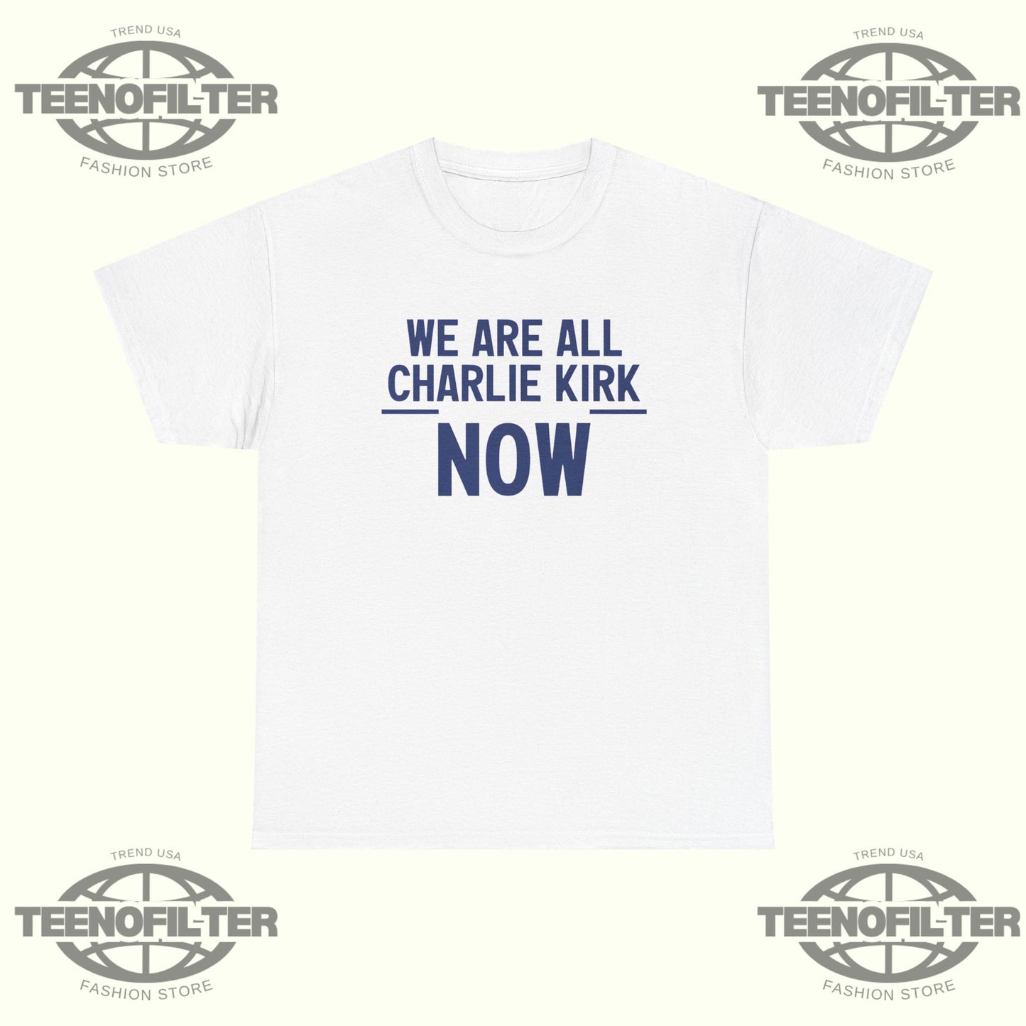 We Are All Charlie Kirk Now T-Shirt - Tee No Filter