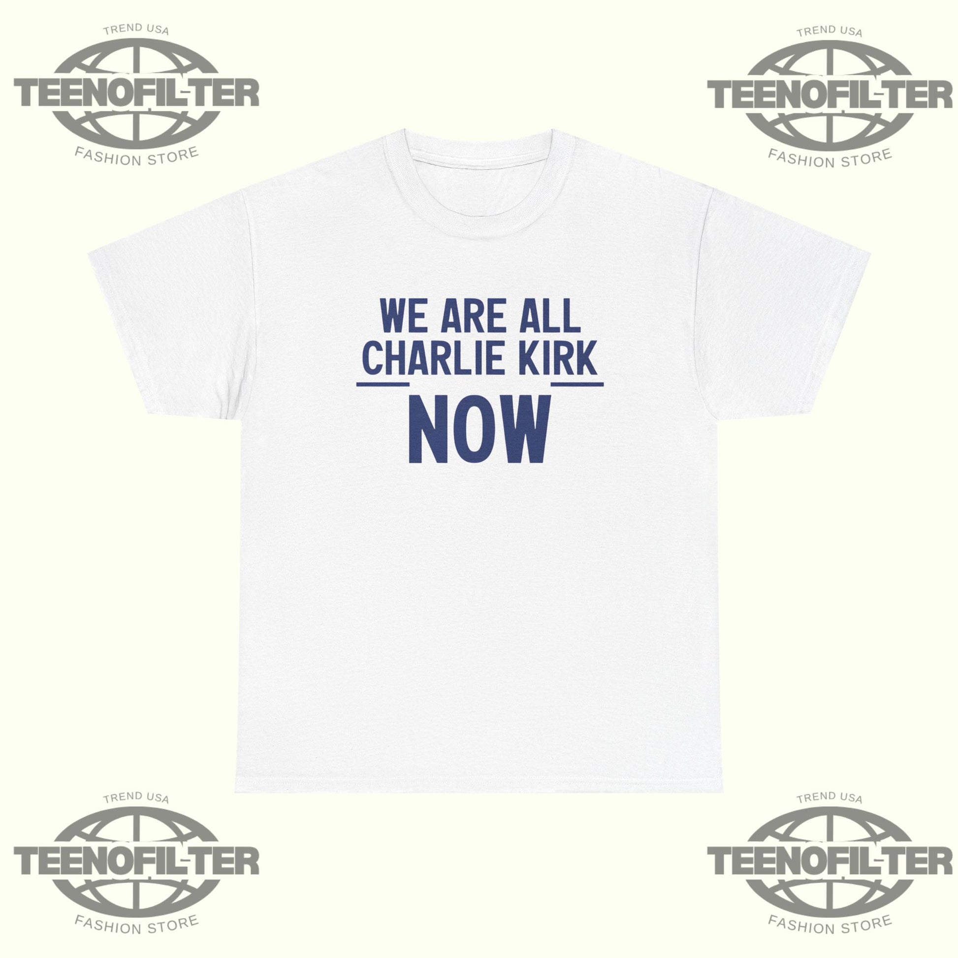 We Are All Charlie Kirk Now T-Shirt - Tee No Filter