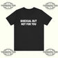 Bisexual But Not For You T-Shirt Printify