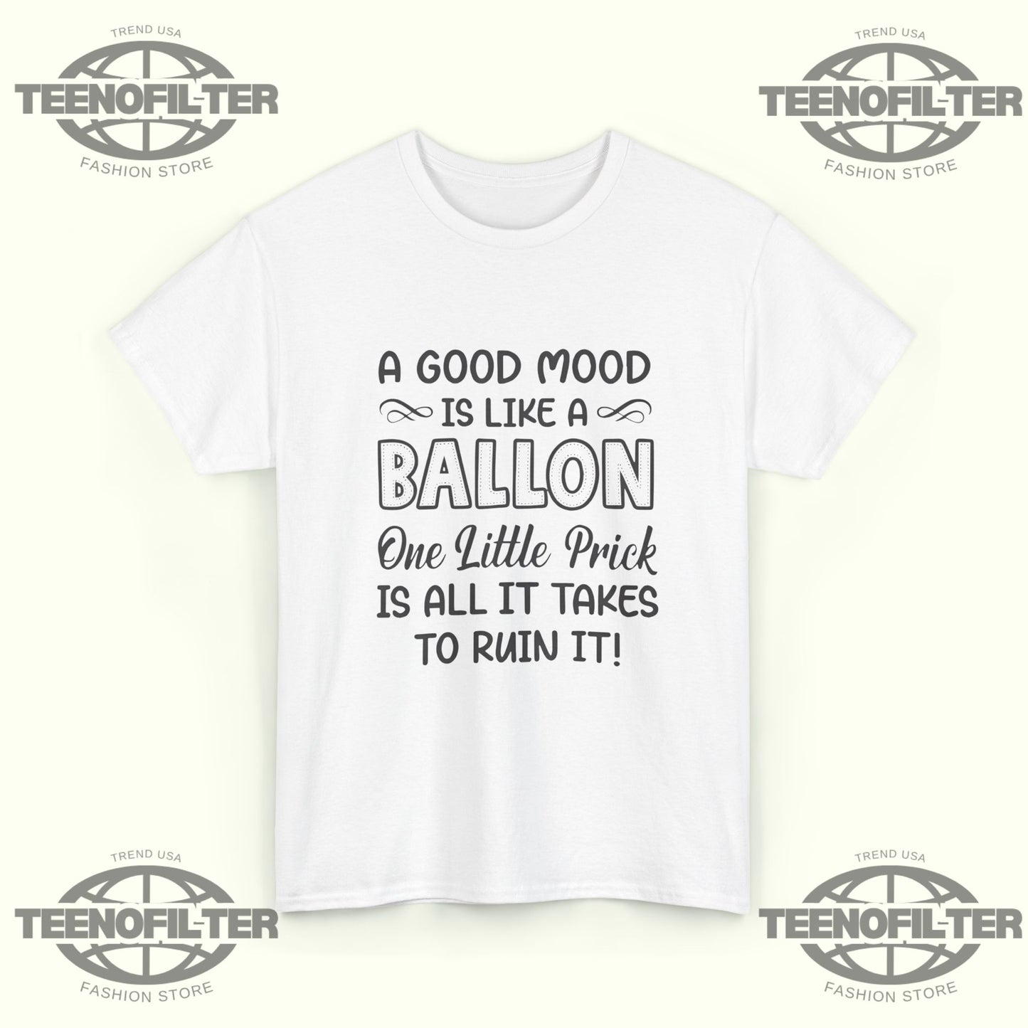 A Good Mood Is Like a Balloon, One Little Prick Is All It T‑Shirt | Funny Sarcastic Quote Graphic Tee - Tee No Filter