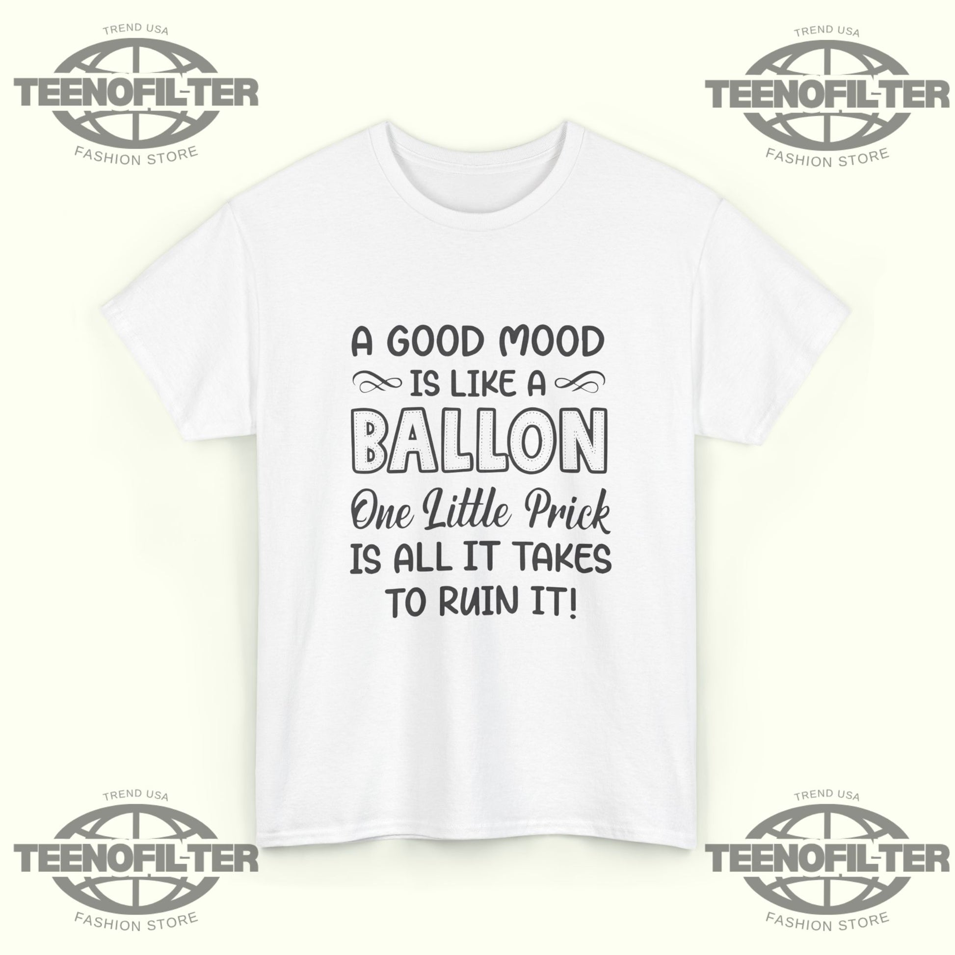 A Good Mood Is Like a Balloon, One Little Prick Is All It T‑Shirt | Funny Sarcastic Quote Graphic Tee - Tee No Filter