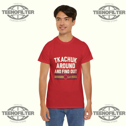 Matthew Tkachuk “Around & Find Out” T-Shirt – Old School Grit Meets Modern NHL Royalty Streetwear - Tee No Filter