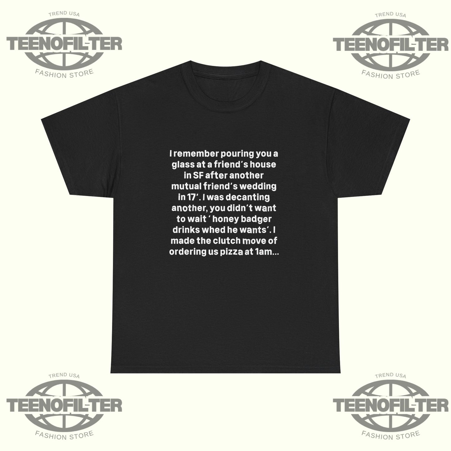 I remember Pouring You a Glass at a Friend’s House T-Shirt Printify