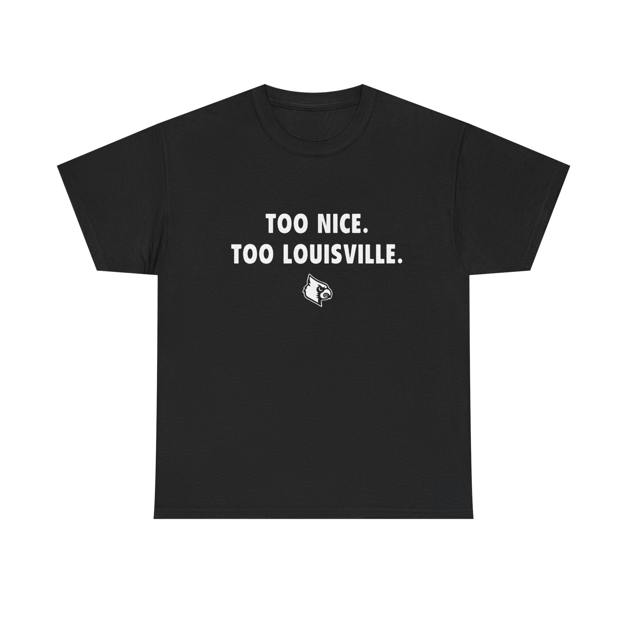 Too Nice Too Louisville T-Shirt
