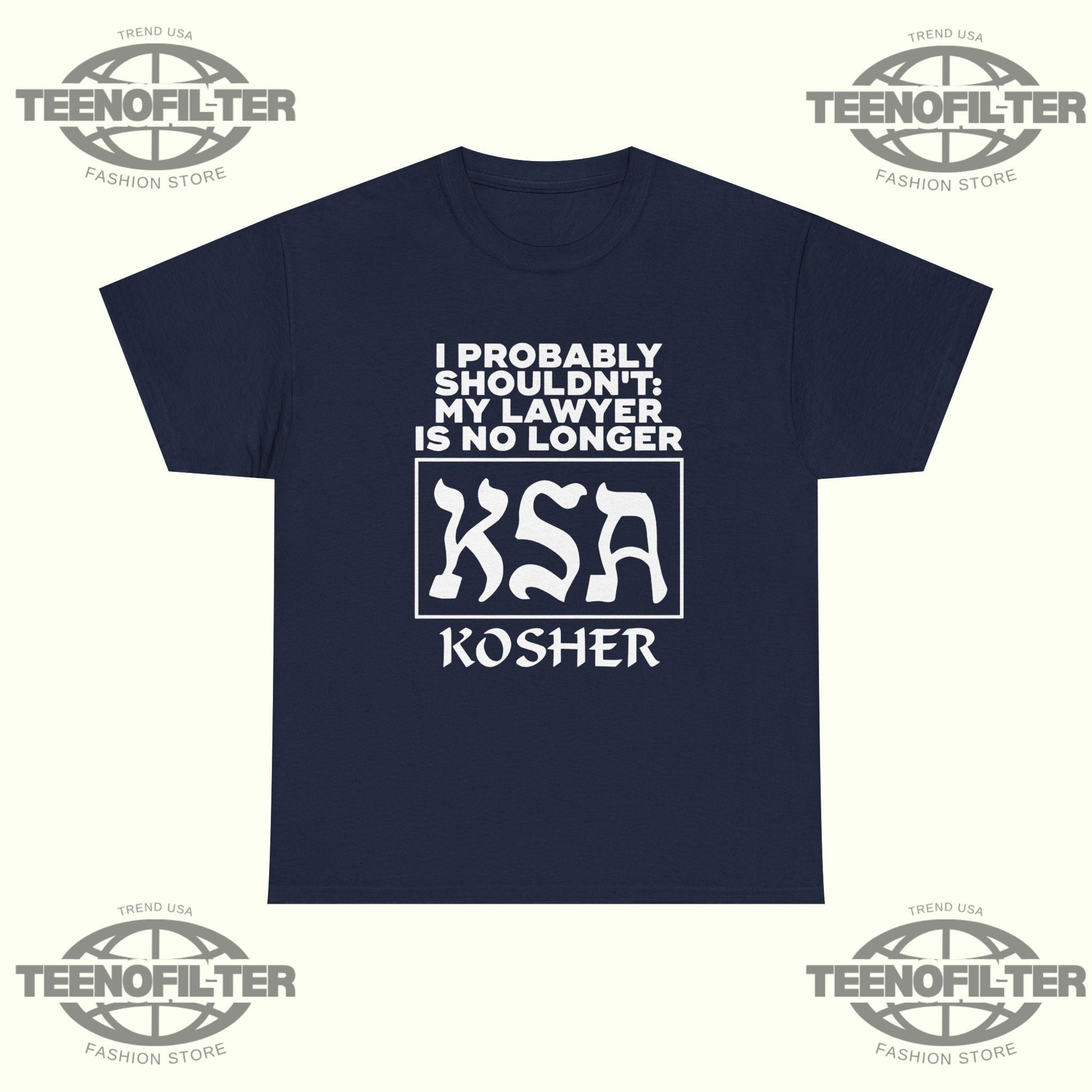 I Probably Shouldn’t My Lawyer Is No Longer KSA Kosher T-Shirt Printify