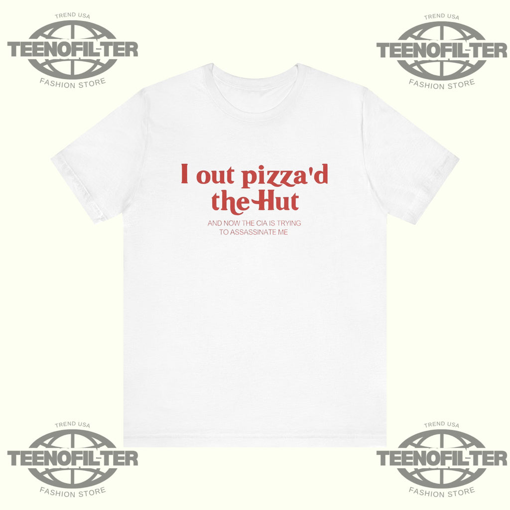I Out Pizza’d The Hut T-Shirt