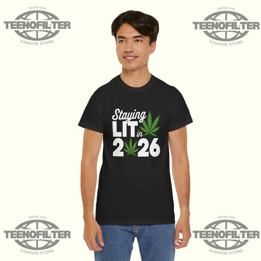 Staying Lit In 2026 T-Shirt – Viral Twitter High Wasted Marijuana Weed New Years Tee Printify