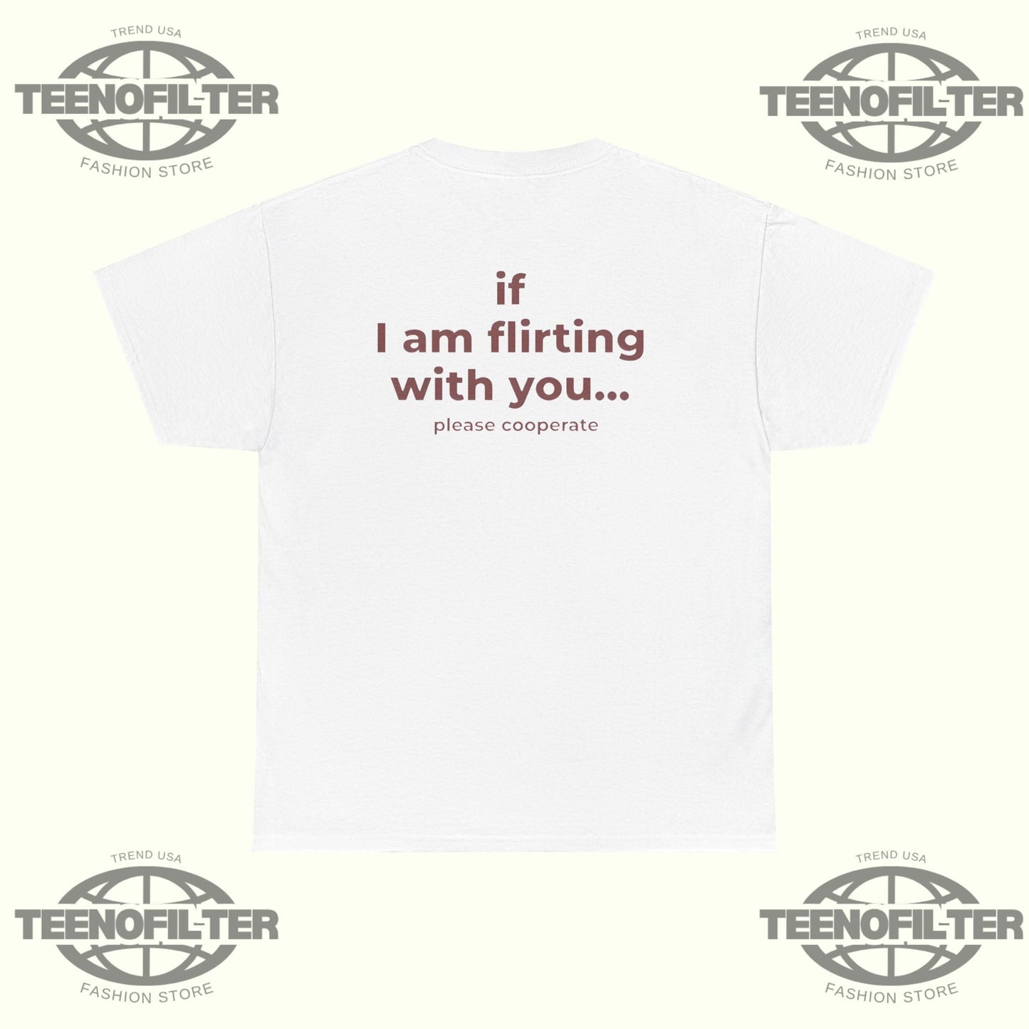 If I Am Flirting With You Please Cooperate T-Shirt Printify
