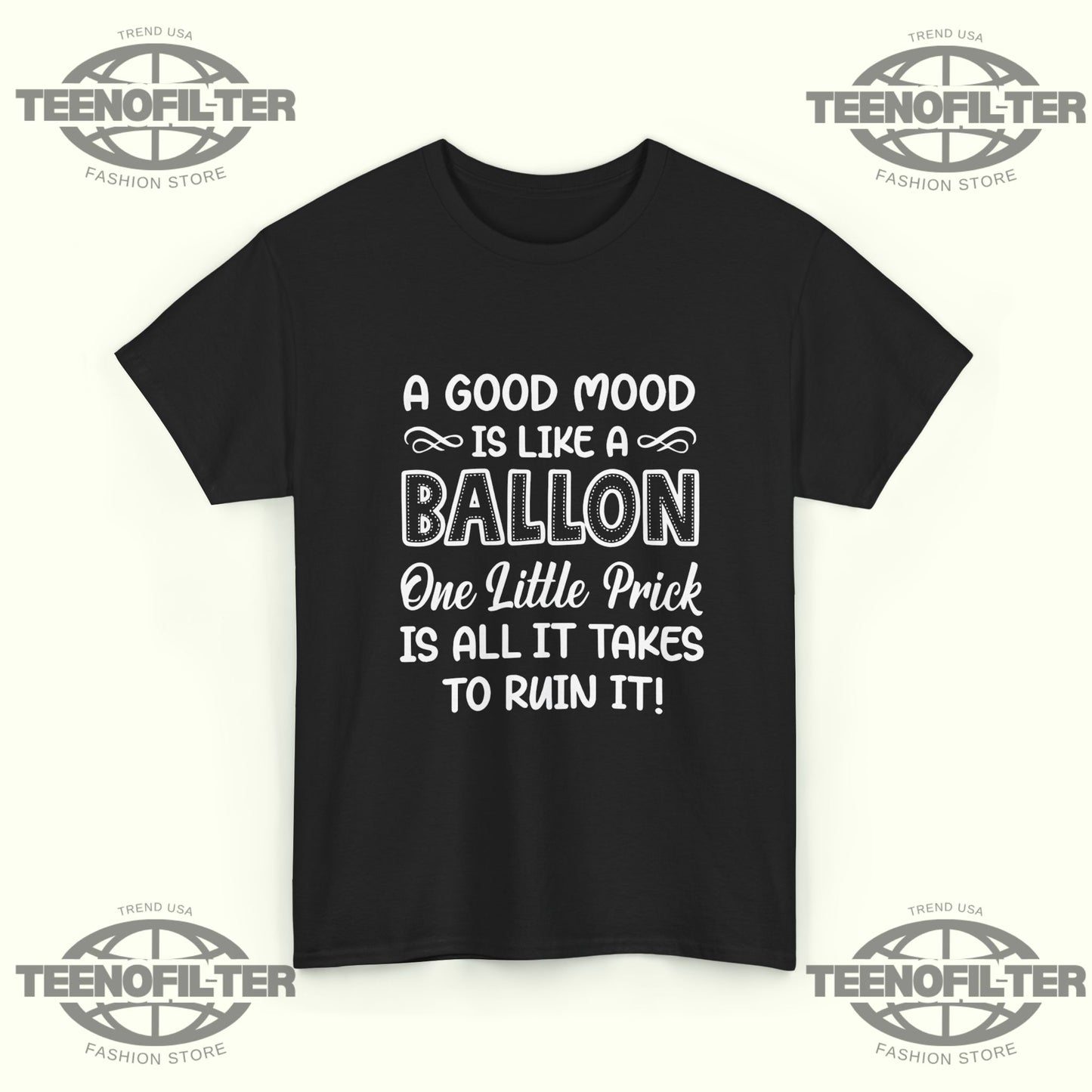 A Good Mood Is Like a Balloon, One Little Prick Is All It T‑Shirt | Funny Sarcastic Quote Graphic Tee - Tee No Filter