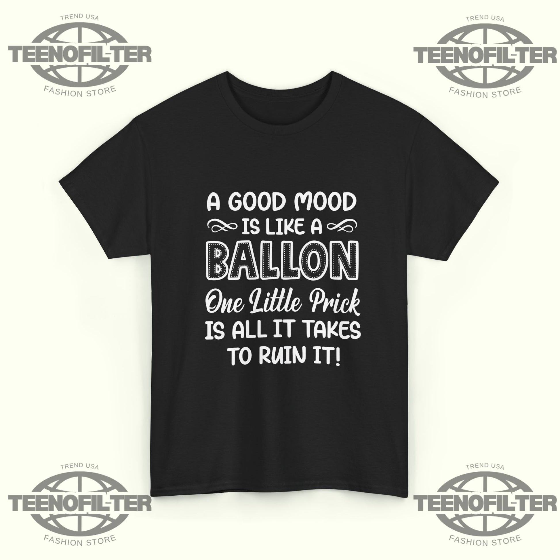 A Good Mood Is Like a Balloon, One Little Prick Is All It T‑Shirt | Funny Sarcastic Quote Graphic Tee - Tee No Filter