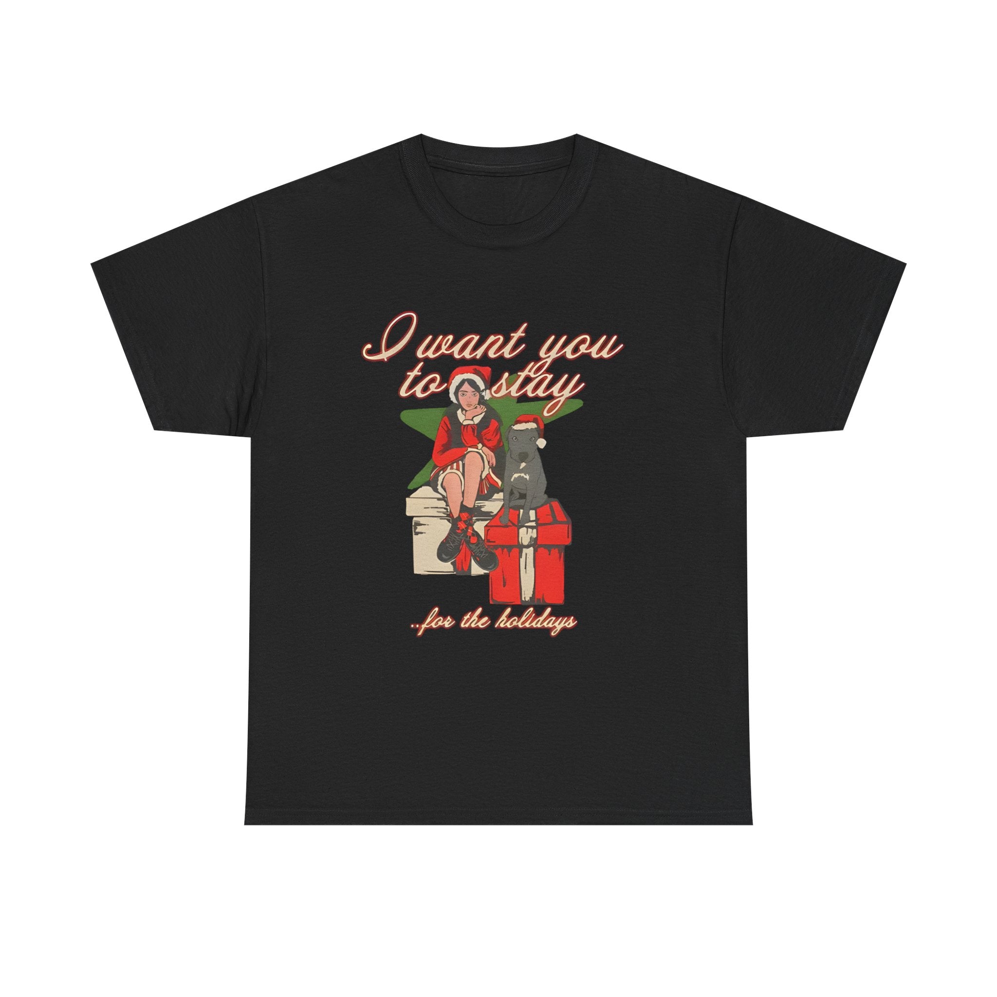 Want You To Stay For The Holiday T-Shirt