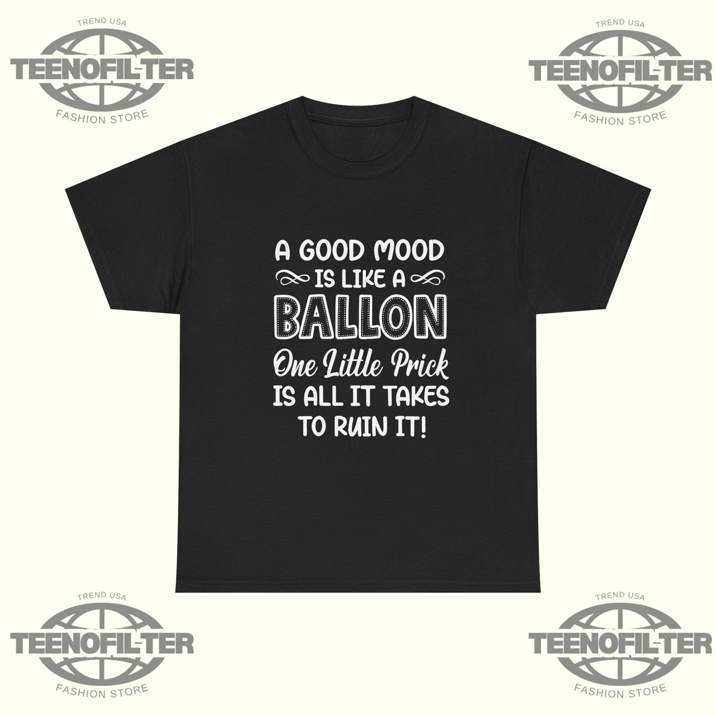A Good Mood Is Like a Balloon, One Little Prick Is All It T‑Shirt | Funny Sarcastic Quote Graphic Tee - Tee No Filter