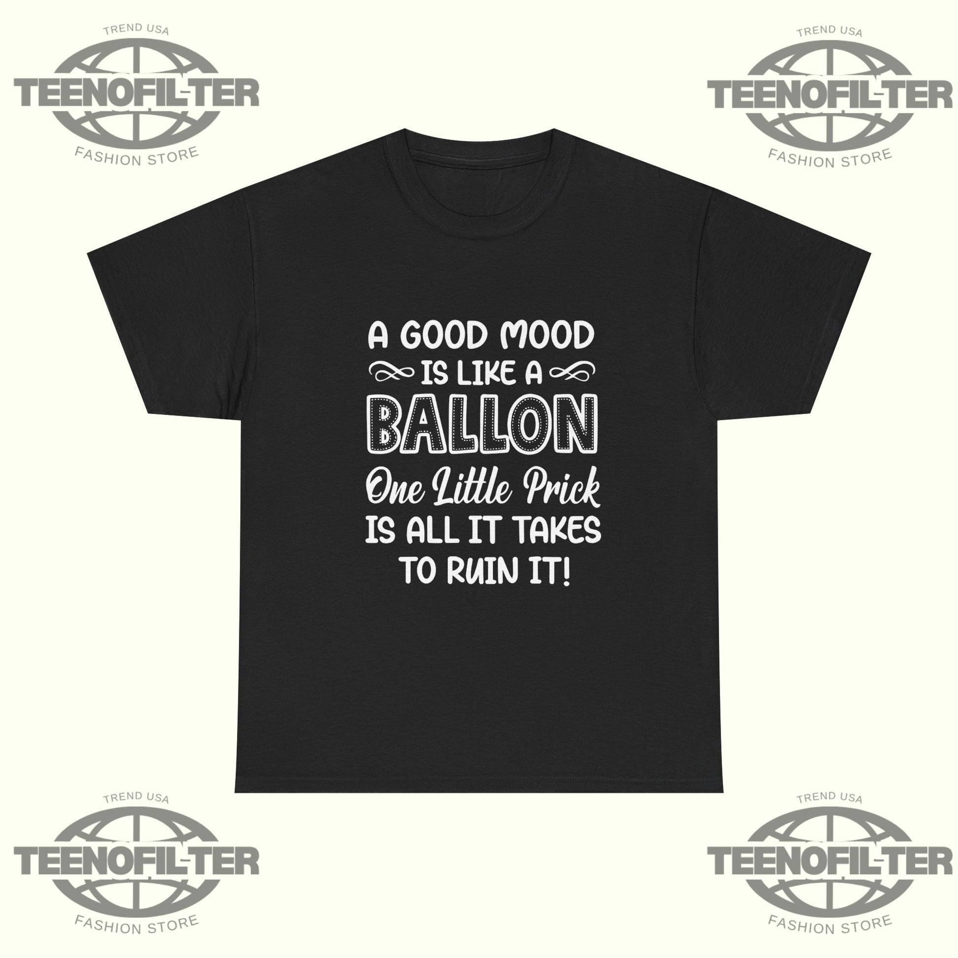 A Good Mood Is Like a Balloon, One Little Prick Is All It T‑Shirt | Funny Sarcastic Quote Graphic Tee - Tee No Filter