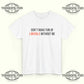 Don't Make Fun Of Liberals Without Me T-Shirt - Tee No Filter