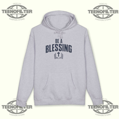 Be a Blessing Hoodie - Tee No Filter