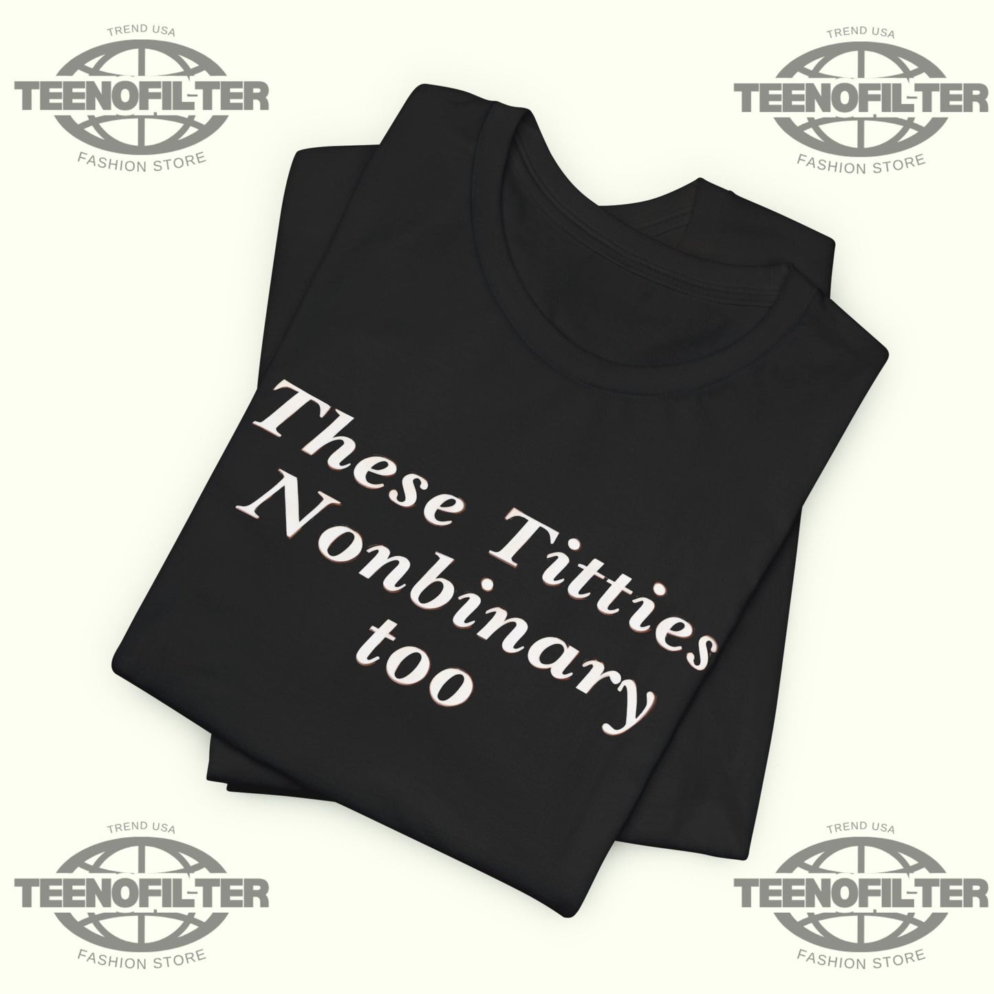 These Titties Nonbinary Too T-Shirt Printify