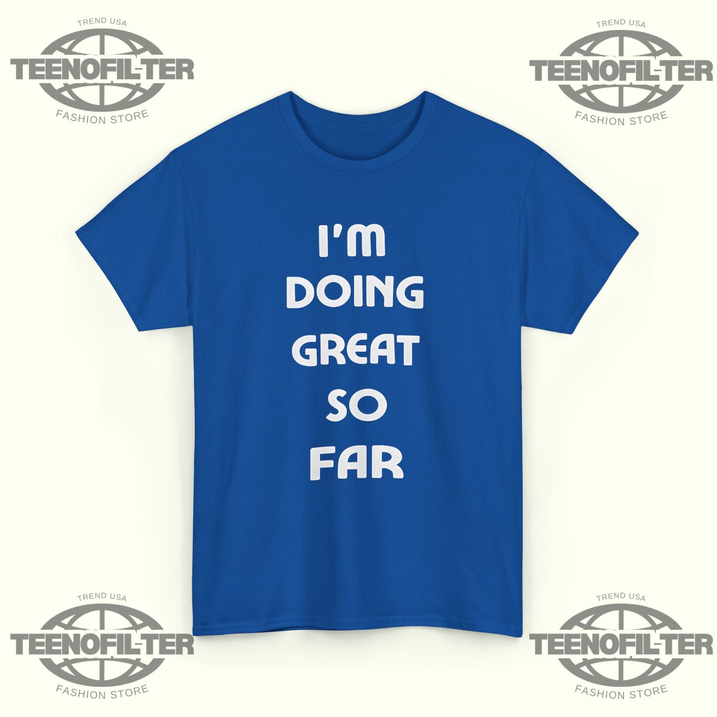 I'm Doing Great So Far T‑Shirt - Tee No Filter