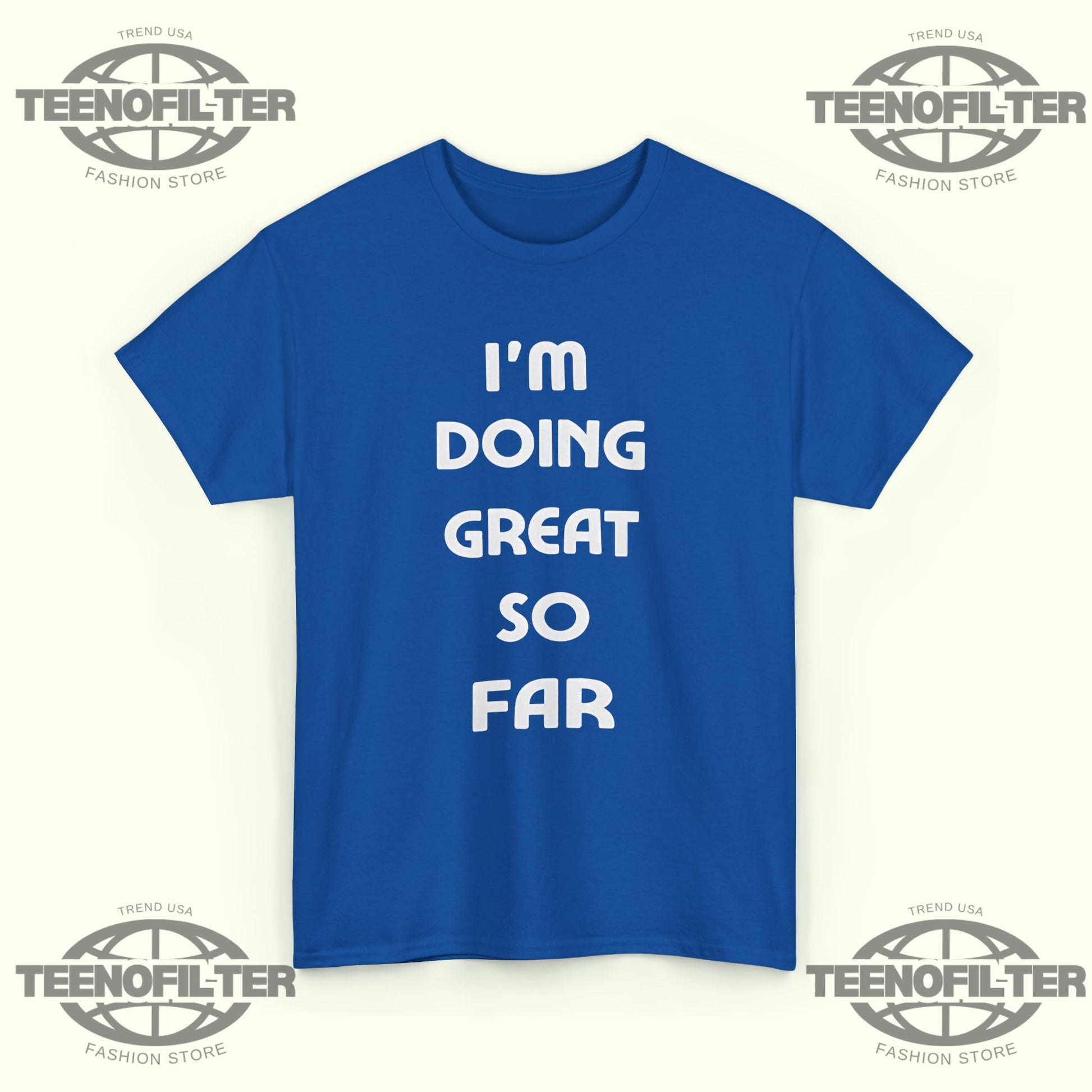 I'm Doing Great So Far T‑Shirt - Tee No Filter