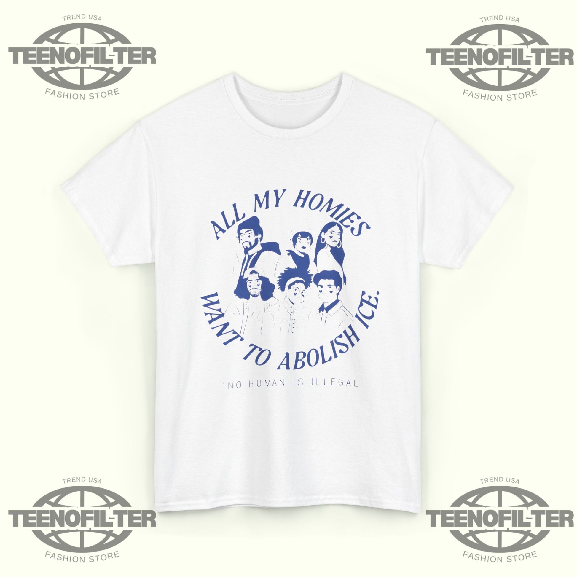 All My Homies Want To Abolish Ice No Human Is Illegal T-Shirt - Tee No Filter