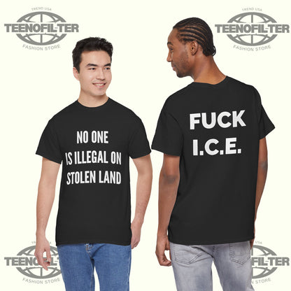 No One is Illegal on Stolen Land Fuck ICE T-Shirt – Tee for Activists & Social Justice Advocates - Tee No Filter