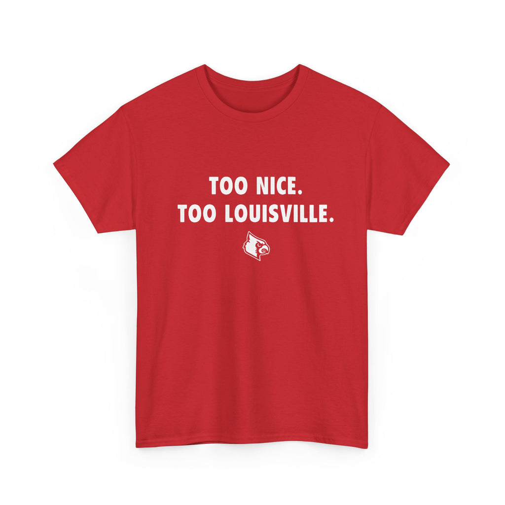 Too Nice Too Louisville T-Shirt