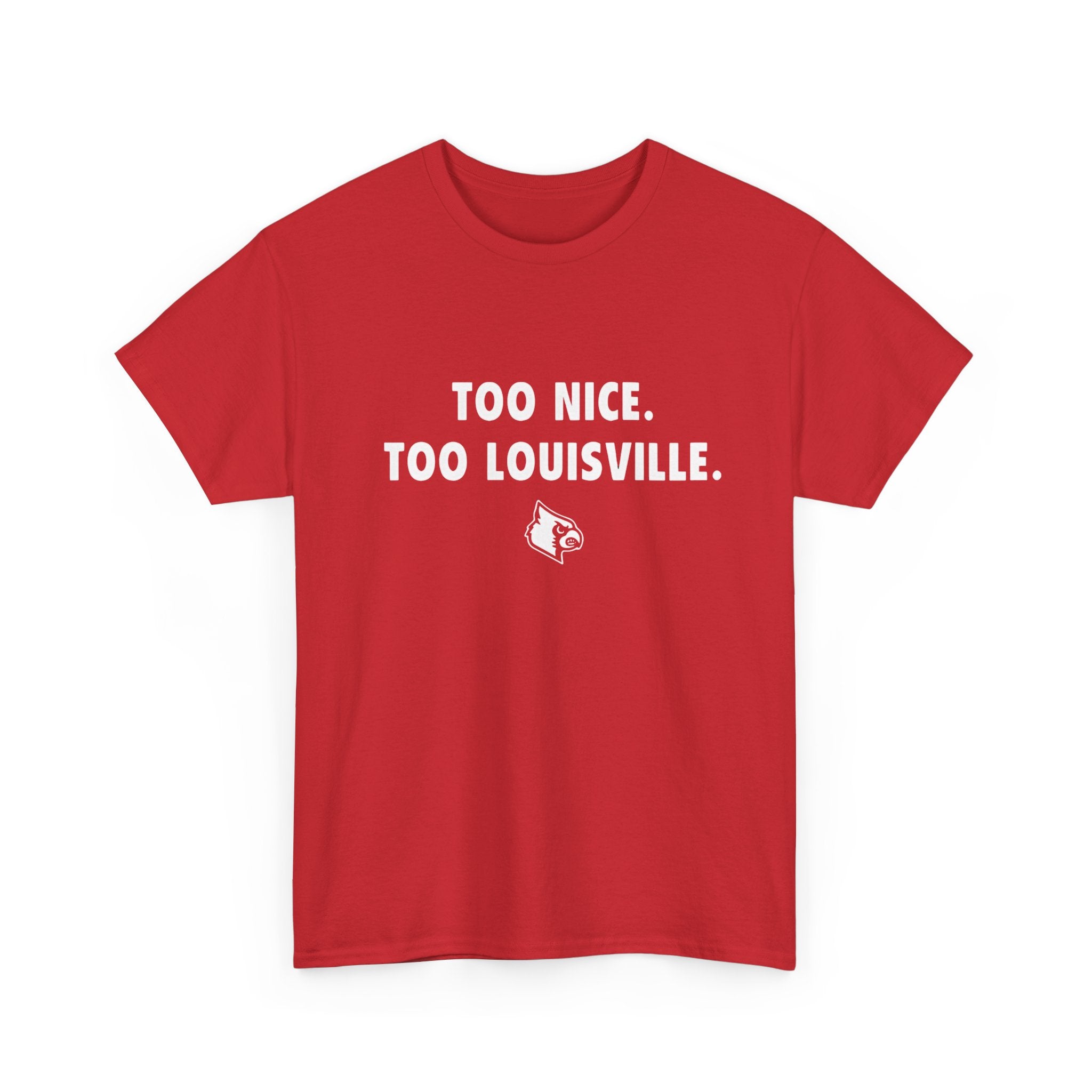 Too Nice Too Louisville T-Shirt