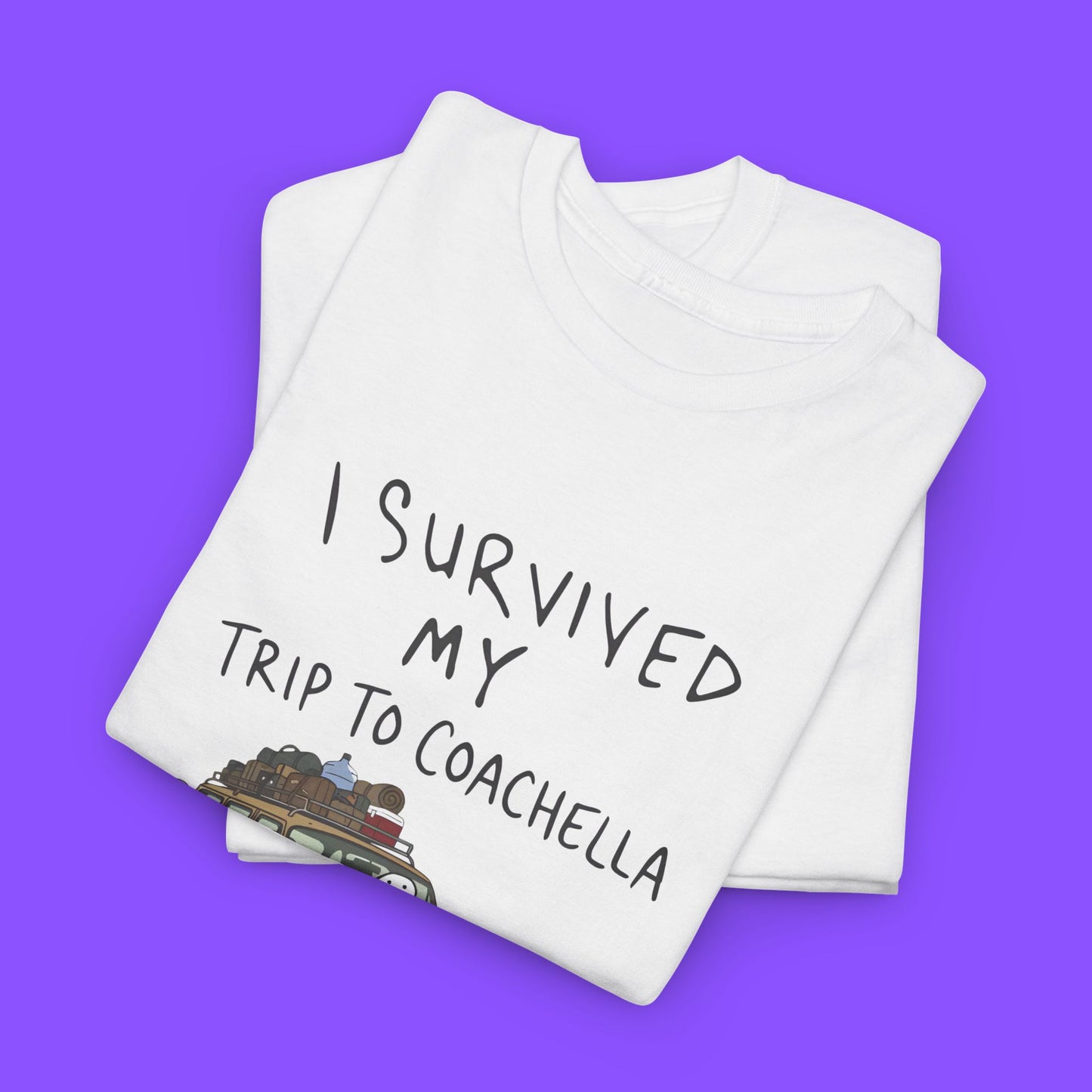 I Survived My Trip To Coachella Shirt