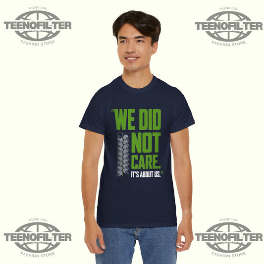 We Did Not Care It’s About Us T-Shirt - Tee No Filter